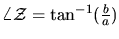 $\angle {\cal Z} = \tan^{-1}(\frac{b}{a})$