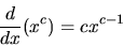 \begin{displaymath}\frac{d}{dx} (x^{c})= c x^{c-1}
\end{displaymath}
