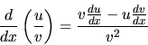 \begin{displaymath}\frac{d}{dx} \left( \frac{u}{v} \right)
= \frac{v\frac{du}{dx} - u \frac{dv}{dx}}{v^{2}}
\end{displaymath}