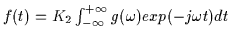 $
f(t) = K_2 \int_{-\infty}^{+\infty} g(\omega) exp(-j\omega t) dt
$