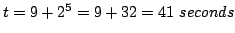 $t = 9 + 2^5 = 9 + 32 = 41\ seconds$