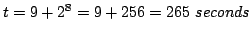 $t = 9 + 2^8 = 9 + 256 = 265\ seconds$