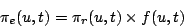 \begin{displaymath}\pi_e(u,t) = \pi_r(u,t)\times f(u,t)\end{displaymath}