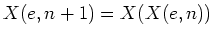 $X(e, n+1) = X(X(e, n))$