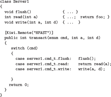 \begin{figure}{\small
\begin{verbatim}class Server1
{
void flush() { ... }
i...
...cmd_t.write: write(a, d);}
return 0;
}
}\end{verbatim}
}
\par\end{figure}