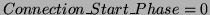 $Connection\_Start\_Phase = 0$