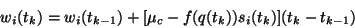 \begin{displaymath}
w_i(t_k)=w_i(t_{k-1})+[\mu_{c}-f(q(t_k))s_i(t_k)](t_k-t_{k-1})
\end{displaymath}