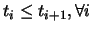 $t_i \leq t_{i+1}, \forall i$