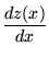 ${\displaystyle \frac{dz(x)}{dx}}$