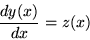 \begin{displaymath}\frac{dy(x)}{dx} = z(x) \end{displaymath}