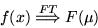 \begin{displaymath}f(x) \stackrel{FT}{\Longrightarrow} F(\mu) \end{displaymath}
