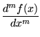 ${\displaystyle \frac{d^mf(x)}{dx^m}}$