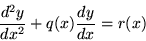 \begin{displaymath}\frac{d^{2}y}{dx^{2}} + q(x)\frac{dy}{dx} = r(x)
\end{displaymath}