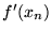 $f^{\prime}(x_{n})$