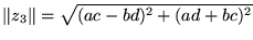 $\Vert{z}_{3}\Vert = \sqrt{(ac-bd)^{2}+(ad+bc)^{2}}$