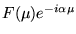 $F(\mu)e^{- i\alpha \mu}$
