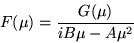 \begin{displaymath}F(\mu) = \frac{G(\mu)}{iB \mu - A\mu^{2}} \end{displaymath}