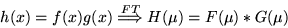 \begin{displaymath}h(x) = f(x)g(x) \stackrel{FT}{\Longrightarrow} H(\mu)=F(\mu)*G(\mu) \end{displaymath}