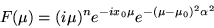 \begin{displaymath}F(\mu) = (i\mu)^{n}e^{-ix_{0}\mu} e^{-(\mu-\mu_{0})^{2}\alpha^{2}} \end{displaymath}