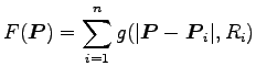 $\displaystyle F(\boldsymbol{P}) = \sum_{i=1}^n g(\vert\boldsymbol{P} - \boldsymbol{P}_i\vert, R_i)$