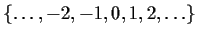 $\{\ldots, -2, -1, 0, 1, 2, \ldots\}$