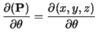 $\displaystyle \frac{\partial({\bf P})}{\partial\theta} =
\frac{\partial(x,y,z)}{\partial\theta}$