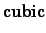 $\displaystyle \mbox{cubic}$