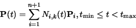 \begin{displaymath}{\bf P}(t) = \sum_{i=1}^{n+1} N_{i,k}(t) {\bf P}_i, t_{\min} \leq t <
t_{\max}
\end{displaymath}