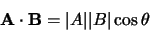 \begin{displaymath}{\bf A}\cdot{\bf B}=\vert A\vert\vert B\vert\cos\theta
\end{displaymath}