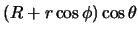 $\displaystyle (R+r\cos\phi)\cos\theta$