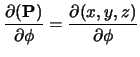 $\displaystyle \frac{\partial({\bf P})}{\partial\phi} =
\frac{\partial(x,y,z)}{\partial\phi}$