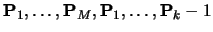 ${\bf P}_1,\ldots,{\bf P}_M,{\bf P}_1,\ldots,{\bf P}_k-1$