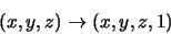 \begin{displaymath}(x,y,z) \rightarrow (x,y,z,1)
\end{displaymath}