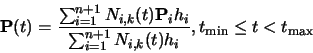 \begin{displaymath}{\bf P}(t) = \frac{\sum_{i=1}^{n+1} N_{i,k}(t) {\bf P}_i h_i}
{\sum_{i=1}^{n+1} N_{i,k}(t) h_i},
t_{\min} \leq t < t_{\max}
\end{displaymath}