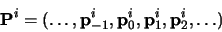 \begin{displaymath}{\bf P}^i=(\ldots,{\bf p}^i_{-1},{\bf p}^i_{0},
{\bf p}^i_{1},{\bf p}^i_{2},\ldots)\end{displaymath}