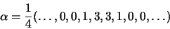 \begin{displaymath}\alpha = \frac{1}{4}(\ldots,0,0,1,3,3,1,0,0,\ldots)
\end{displaymath}