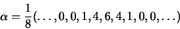 \begin{displaymath}\alpha = \frac{1}{8}(\ldots,0,0,1,4,6,4,1,0,0,\ldots)
\end{displaymath}