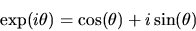 \begin{displaymath}\exp(i \theta) = \cos(\theta) + i \sin(\theta)
\end{displaymath}