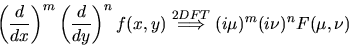 \begin{displaymath}\left( \frac{d}{d x}\right) ^{m} \left( \frac{d}{d y}
\right)...
...stackrel{2DFT}{\Longrightarrow}
(i\mu)^{m}(i\nu)^{n}F(\mu,\nu)
\end{displaymath}
