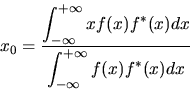 \begin{displaymath}x_{0} = \frac{\displaystyle \int_{-\infty}^{+\infty} x f(x) f...
...dx }
{\displaystyle \int_{-\infty}^{+\infty} f(x) f^{*}(x) dx}
\end{displaymath}