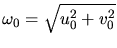 $\omega_{0}=\sqrt{u_{0}^{2}+v_{0}^{2}}$