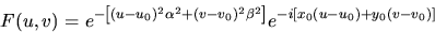 \begin{displaymath}F(u,v)=e^{-\left[(u-u_{0})^{2}\alpha^{2} + (v-v_{0})^{2}\beta^{2}\right]}
e^{-i\left[x_{0}(u-u_{0}) + y_{0}(v-v_{0})\right]}
\end{displaymath}