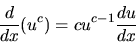 \begin{displaymath}\frac{d}{dx} (u^{c}) = cu^{c-1}\frac{d u}{dx}
\end{displaymath}