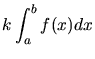 $\displaystyle k\int_{a}^{b} f(x) dx$