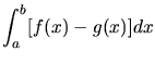 $\displaystyle \int_{a}^{b} [ f(x) - g(x)] dx$