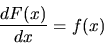 \begin{displaymath}\frac{dF(x)}{dx} = f(x)
\end{displaymath}