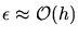 $\epsilon \approx {\cal O} (h)$