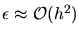 $\epsilon \approx {\cal O} (h^{2})$