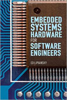Embedded Systems Hardware for Software Engineers.