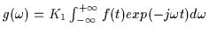 $
g(\omega) = K_1 \int_{-\infty}^{+\infty} f(t) exp(-j\omega t) d\omega
$